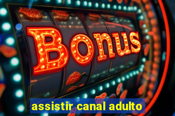 assistir canal adulto